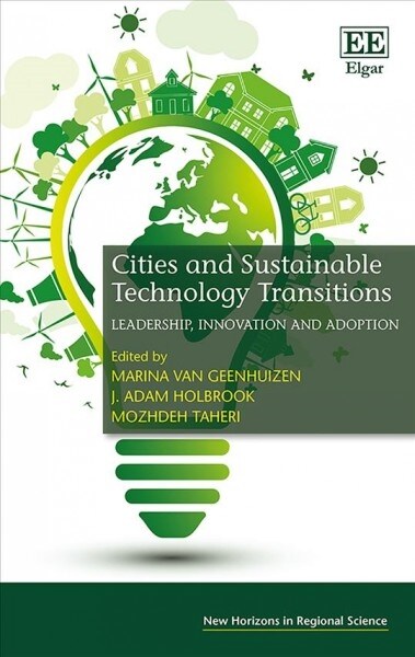 Cities and Sustainable Technology Transitions : Leadership, Innovation and Adoption (Hardcover)