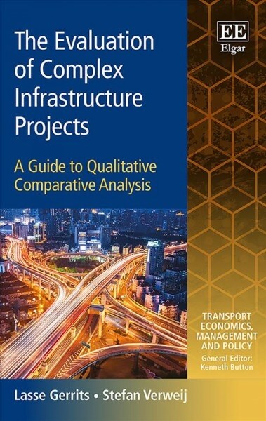 The Evaluation of Complex Infrastructure Projects : A Guide to Qualitative Comparative Analysis (Hardcover)