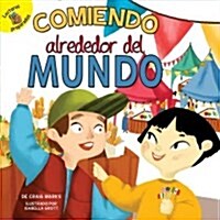 Comiendo Alrededor del Mundo: Eating Around the World (Library Binding)