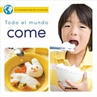 Todo El Mundo Come: Everyone Eats (Library Binding)