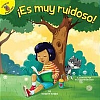 좪s Muy Ruidoso!: Its Too Noisy! (Library Binding)