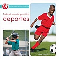 Todo El Mundo Practica Deportes: Everyone Plays Sports (Paperback)