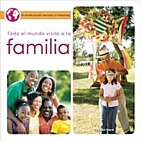 Todo El Mundo Visita a la Familia: Everyone Visits Family (Paperback)
