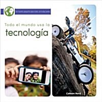 Todo el mundo usa la tecnolog?/ Everyone Uses Technology (Library)