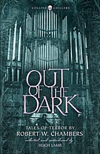 Out of the Dark : Tales of Terror by Robert W. Chambers (Paperback)