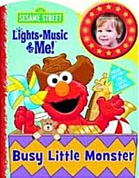 Sesame Street Lights, Music & Me: Busy Little Monster (Board book)