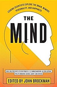The Mind: Leading Scientists Explore the Brain, Memory, Personality, and Happiness (Paperback)