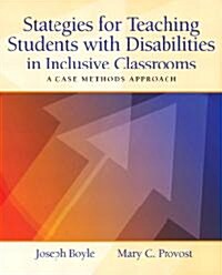 Strategies for Teaching Students with Disabilities in Inclusive Classrooms: A Case Method Approach (Paperback)