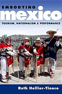 Embodying Mexico: Tourism, Nationalism & Performance (Paperback)