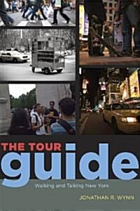 The Tour Guide: Walking and Talking New York (Paperback)