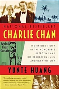 Charlie Chan: The Untold Story of the Honorable Detective and His Rendezvous with American History (Paperback)