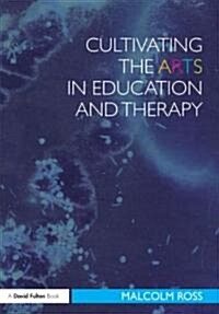 Cultivating the Arts in Education and Therapy (Paperback)