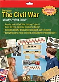 Discover the Civil War: History Project Toolkit [With Sheet of 24 Civil War Stickers, Flag Sticker Sheet and Union Recruitment Poster and Replica E (Paperback)