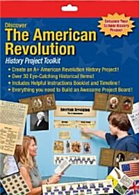Discover the American Revolution: History Project Toolkit [With Sheet of 24 Stickers, Flag Sticker Sheet and Revolutionary War Recruitment Poster and (Paperback)