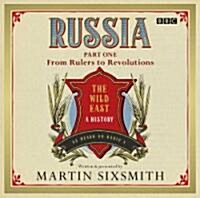 Russia: The Wild East : Part One From Rulers To Revolutions (CD-Audio, Unabridged ed)