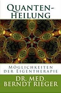 Quantenheilung. Moglichkeiten Der Eigentherapie (Paperback)