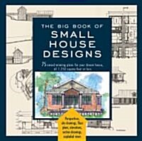 Big Book of Small House Designs: 75 Award-Winning Plans for Your Dream House, 1,250 Square Feet or Less (Paperback)