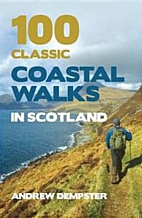 100 Classic Coastal Walks in Scotland (Paperback)