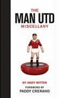 The Man Utd Miscellany (Hardcover, 2nd, Revised)