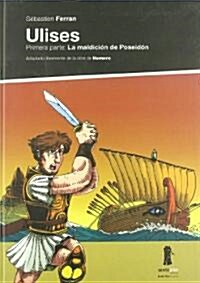 Ulises: Primera Parte: La Maldicion de Poseidon (Hardcover)
