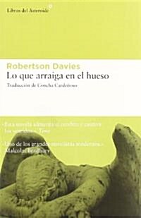 Lo Que Arraiga En El Hueso (Paperback)