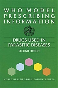 WHO Model Prescribing Information: Drugs Used in Parasitic Diseases (Paperback, 2)