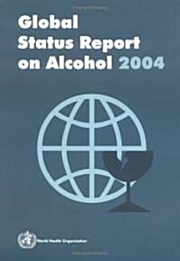 Global Status Report on Alcohol [With CDROM] (Paperback, 2004)