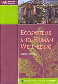Ecosystems and Human Well-Being: Health Synthesis: A Report of the Millennium Ecosystem Assessment (Paperback)
