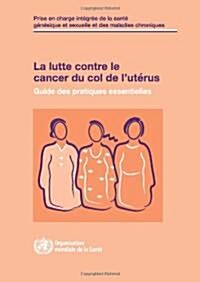 La Lutte Contre le Cancer Du Col de LUterus: Guide Des Pratiques Essentielles (Spiral)