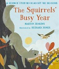 (The) squirrels' busy year :a science storybook about the seasons 