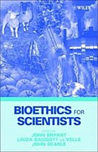 Bioethics for Scientists (Hardcover)