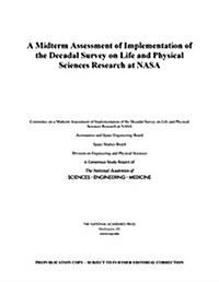 A Midterm Assessment of Implementation of the Decadal Survey on Life and Physical Sciences Research at NASA (Paperback)