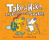 Take a Hike, Miles and Spike!: (funny Kids Books, Friendship Book, Adventure Book) (Hardcover)