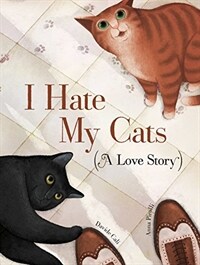 I Hate My Cats (a Love Story) (Hardcover)