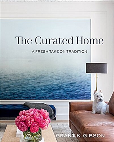 The Curated Home: A Fresh Take on Tradition (Hardcover)