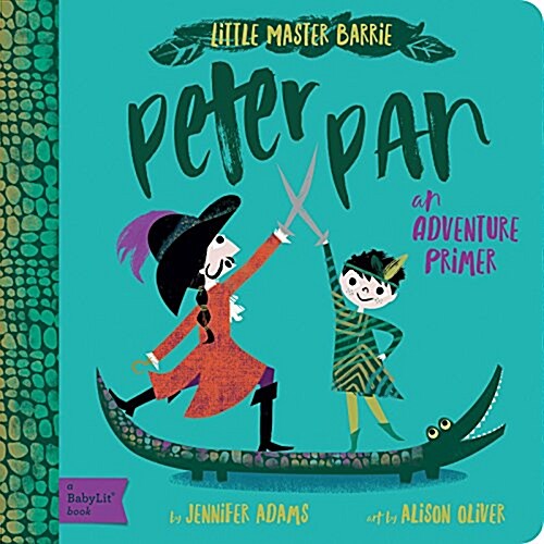 Peter Pan: A Babylit Adventure Primer (Board Books)