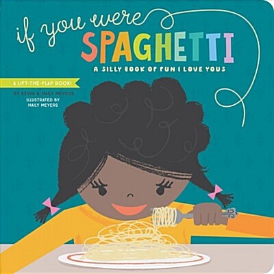 If You Were Spaghetti: A Silly Book of Fun I Love Yous (Board Books)