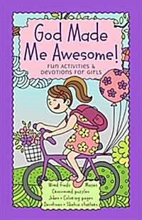 God Made Me Awesome!: Fun Activities & Devotions for Girls (Paperback)
