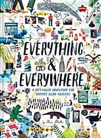 Everything & Everywhere: A Fact-Filled Adventure for Curious Globe-Trotters (Travel Book for Children, Kids Adventure Book, World Fact Book for (Hardcover)