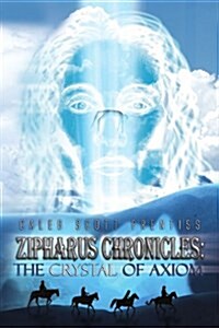 Zipharus Chronicles: The Crystal of Axiom (Paperback)