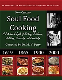 New Century Soul Food Cooking: An Experience in African America Heritage and Culture (Paperback)