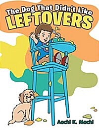 The Dog That Didnt Like Leftovers (Paperback)