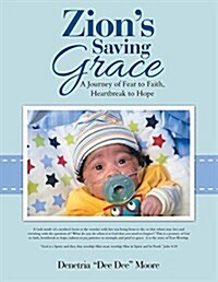 Zions Saving Grace: A Journey of Fear to Faith, Heartbreak to Hope (Paperback)
