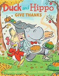 Duck and Hippo Give Thanks (Hardcover)