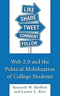 Web 2.0 and the Political Mobilization of College Students (Paperback)