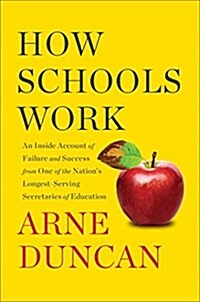 How Schools Work: An Inside Account of Failure and Success from One of the Nations Longest-Serving Secretaries of Education (Hardcover)