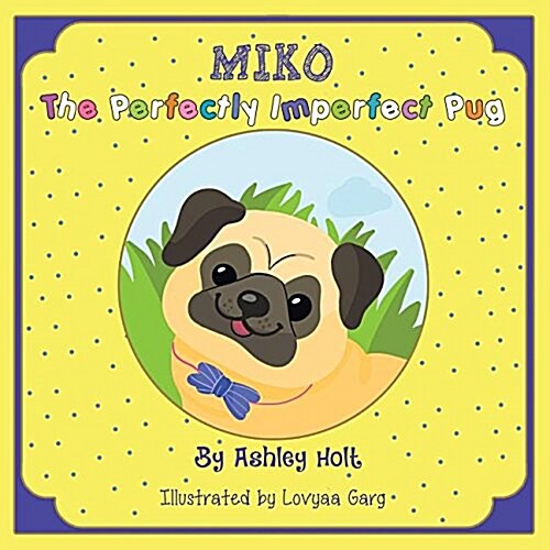 Miko the Perfectly Imperfect Pug (Paperback)