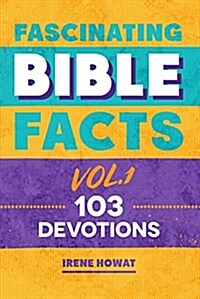 Fascinating Bible Facts Vol. 1 : 103 Devotions (Hardcover, Revised ed)