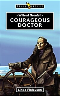 Wilfred Grenfell : Courageous Doctor (Paperback, Revised ed)