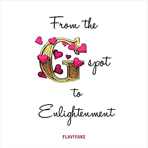 From the G-Spot to Enlightenment (Paperback)
